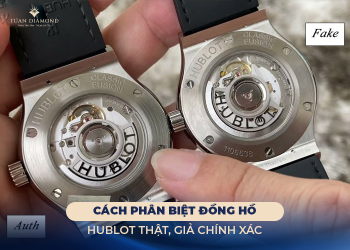 cach-phan-biet-dong-ho-hublot-that-gia